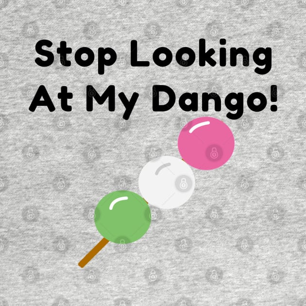 Stop Looking At My Dango!  Japanese Food Joke by AZNSnackShop